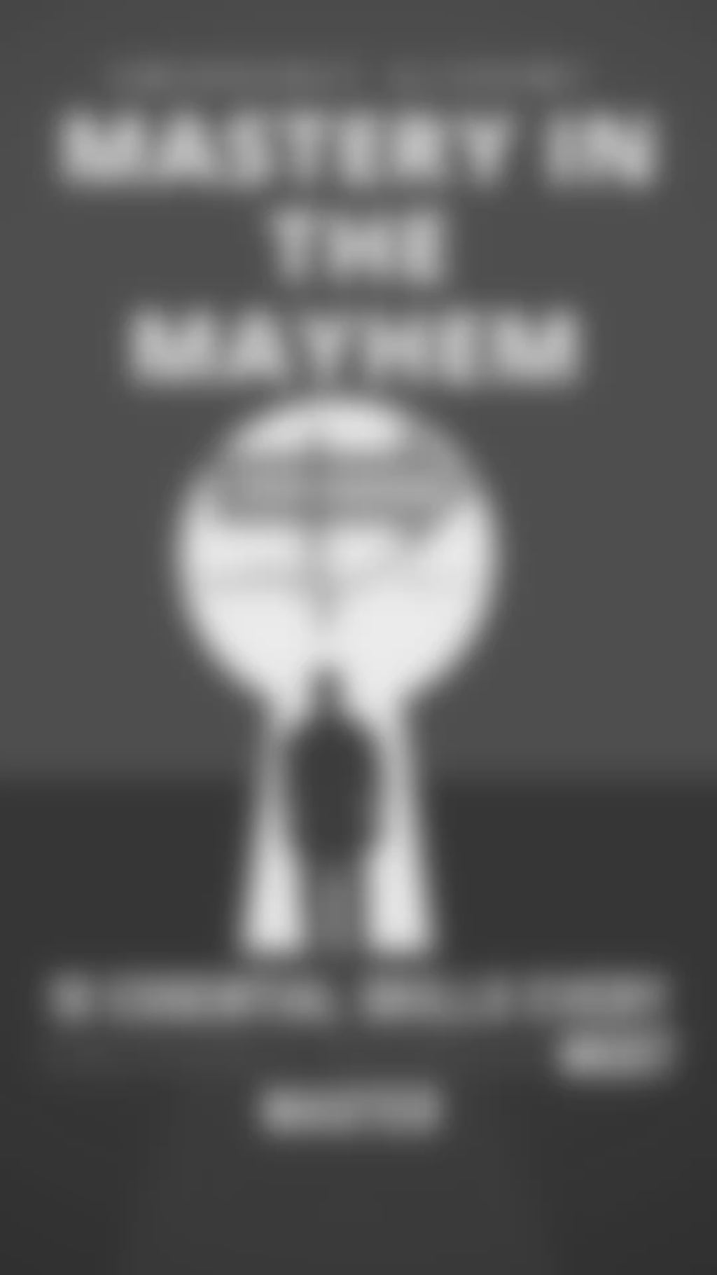 MASTERY IN THE MAYHEM